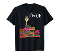 Im Ok Book Nerd Librarian T-Shirt - Unique Graphic Men Women - T-Shirt, Sweatshirt, Hoodie