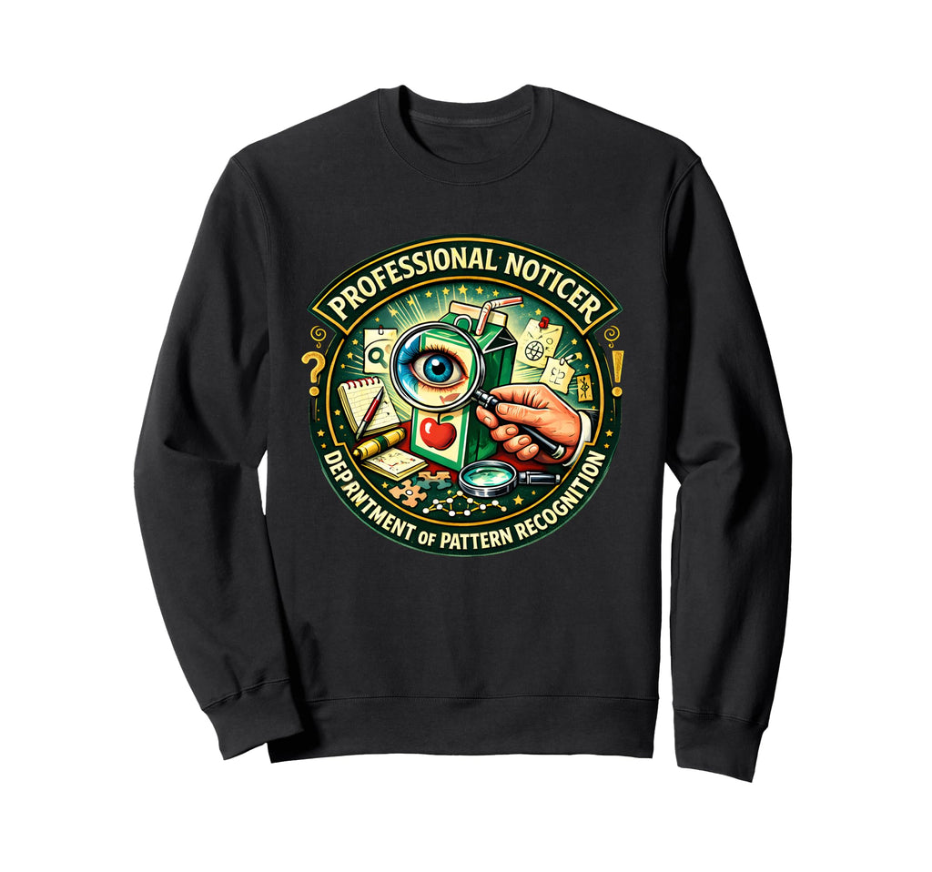 Professional Noticer Department Sweatshirt - Trendy Graphic for Adults - T-Shirt, Sweatshirt, Hoodie