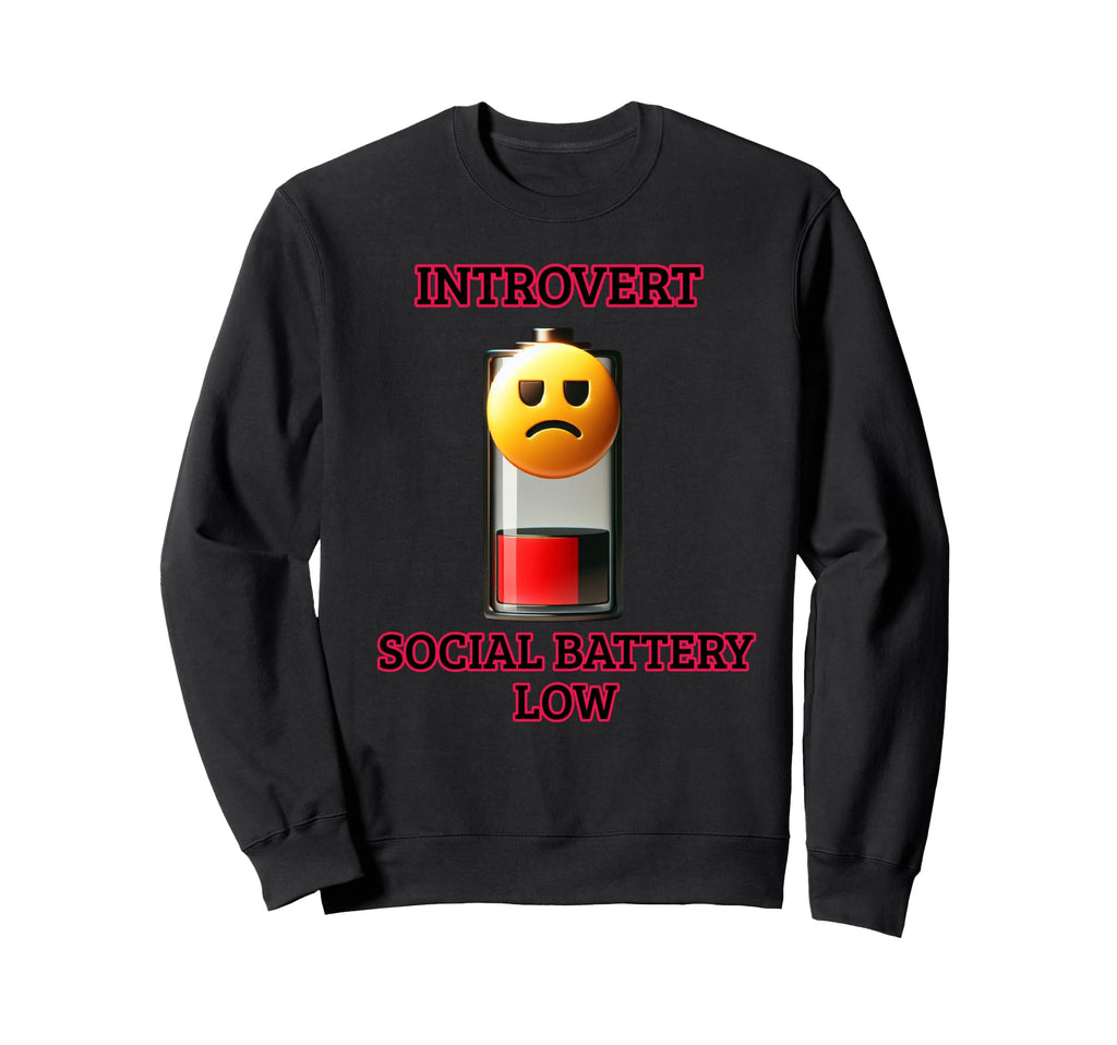 Introvert Social Battery Low Funny Sweatshirt - Unique Graphic Men Women - T-Shirt, Sweatshirt, Hoodie