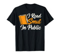 Smut Reader I Read Smut Public T-Shirt - Streetwear Style for Adults - T-Shirt, Sweatshirt, Hoodie