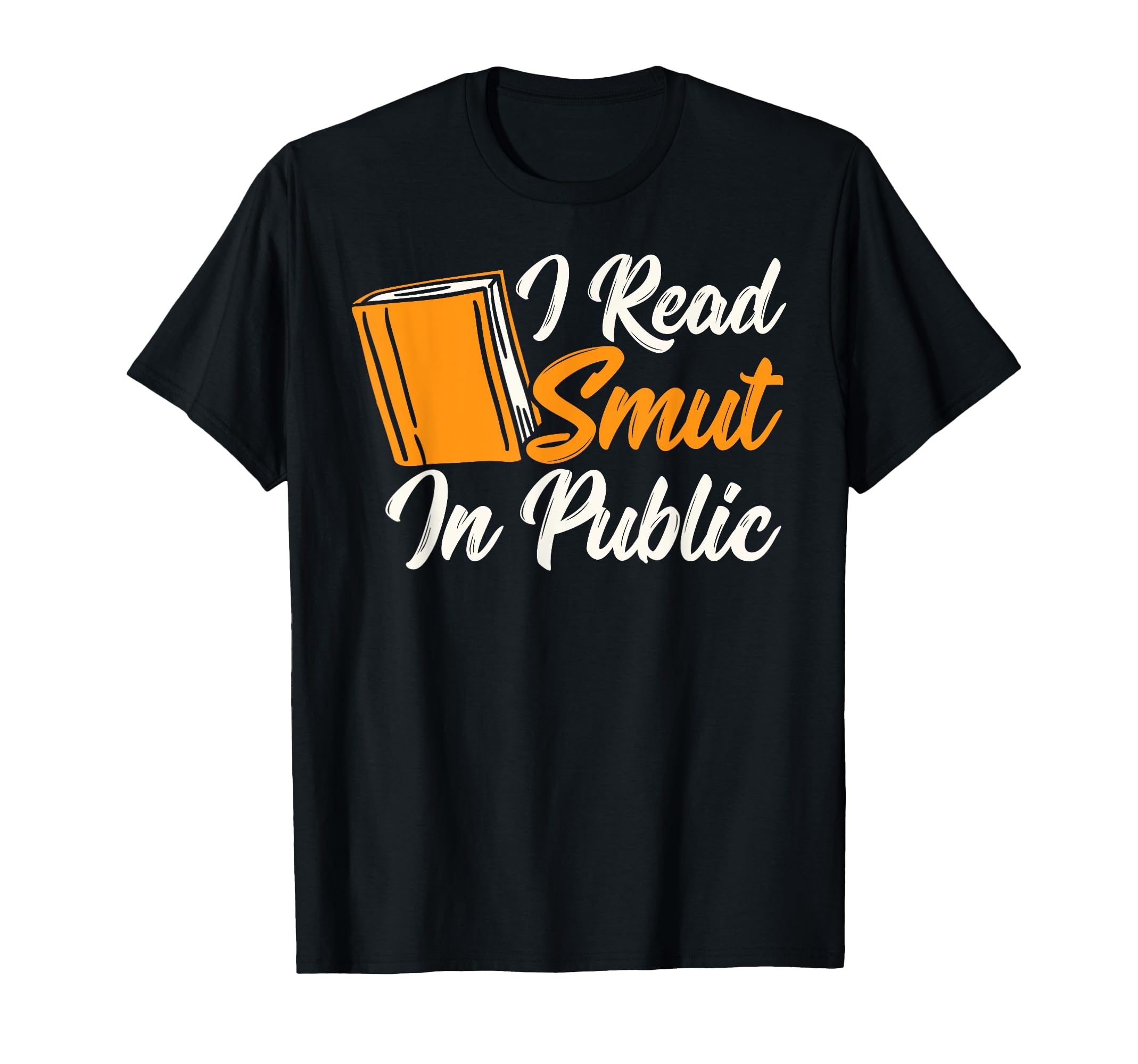 Smut Reader I Read Smut Public T-Shirt - Streetwear Style for Adults - T-Shirt, Sweatshirt, Hoodie