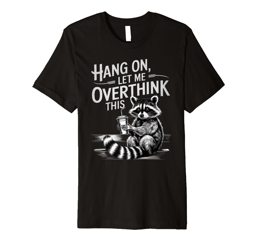 Funny Hang Let Me Overthink This Pun T-Shirt - Streetwear Style for Adults - T-Shirt, Sweatshirt, Hoodie