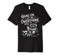 Funny Hang Let Me Overthink This Pun T-Shirt - Streetwear Style for Adults - T-Shirt, Sweatshirt, Hoodie