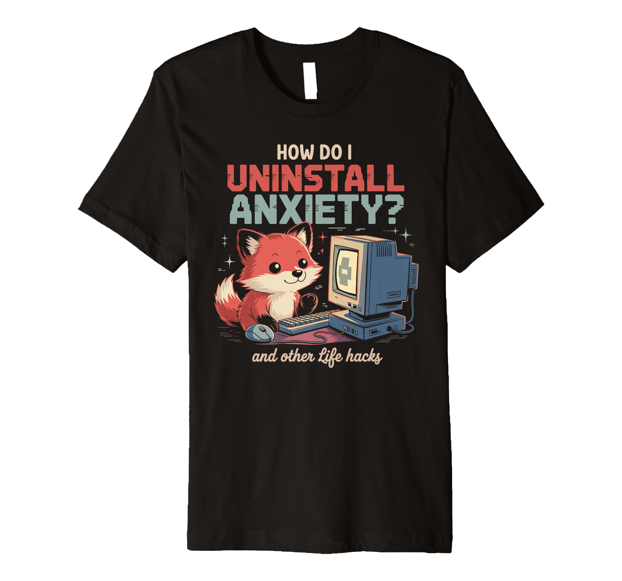 How Do I Uninstall Anxiety Funny Fox T-Shirt - Minimalist Print Men Women - T-Shirt, Sweatshirt, Hoodie