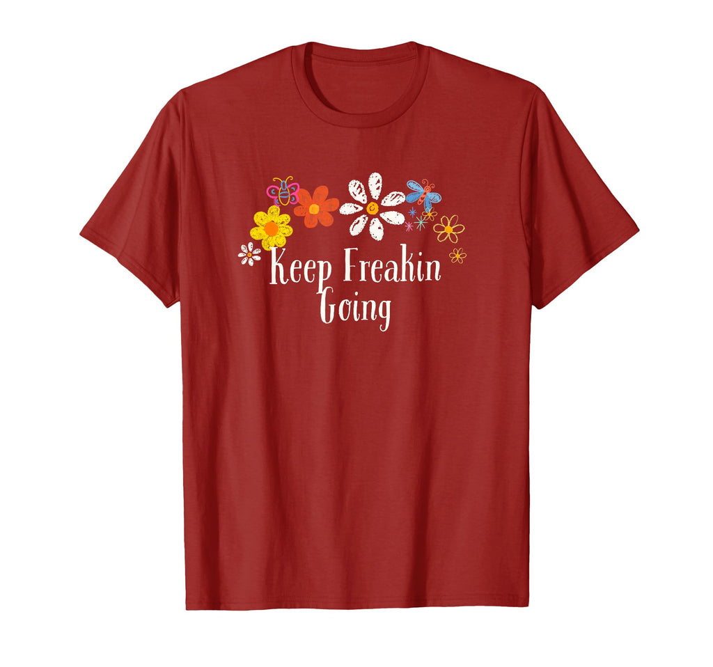 Flowers Drawing Keep Freakin Going T-Shirt - Fun Novelty Design for Adults - T-Shirt, Sweatshirt, Hoodie