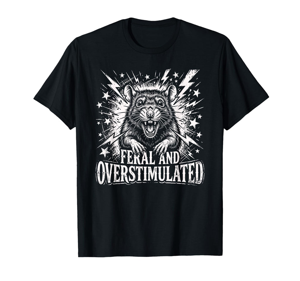 Feral And Overstimulated Autism Rat T-Shirt - Trendy Graphic Men Women - T-Shirt, Sweatshirt, Hoodie