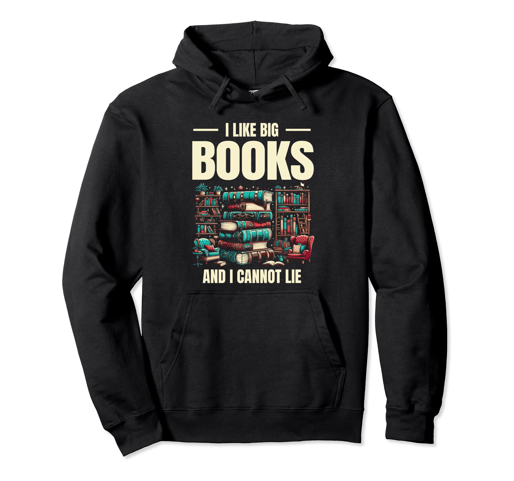 I Love Big Books And I Cannot Lie Hoodie - Streetwear Style for Adults - T-Shirt, Sweatshirt, Hoodie