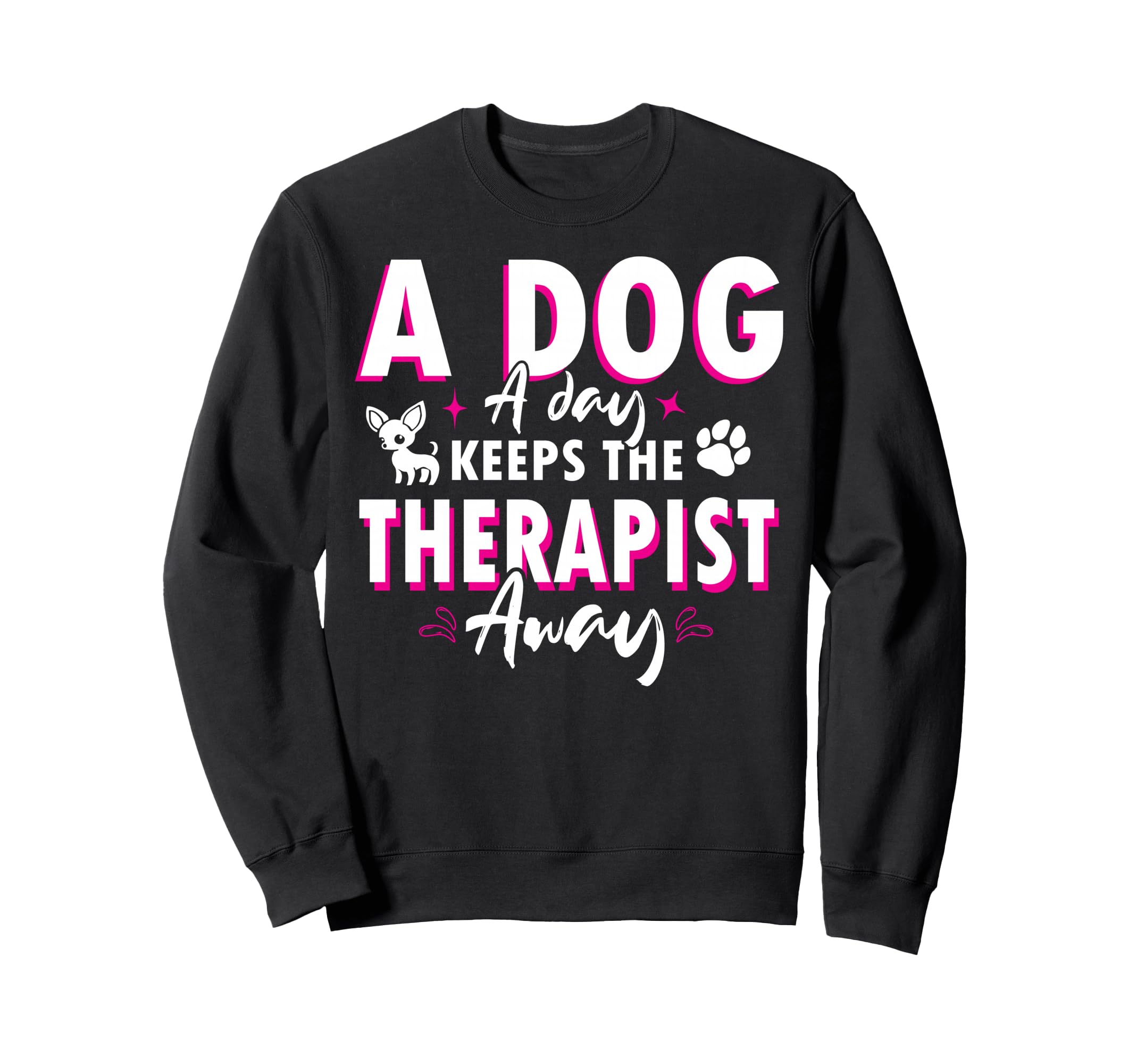 Dog Day Keeps Therapist Away Sweatshirt - Streetwear Style Unisex - T-Shirt, Sweatshirt, Hoodie