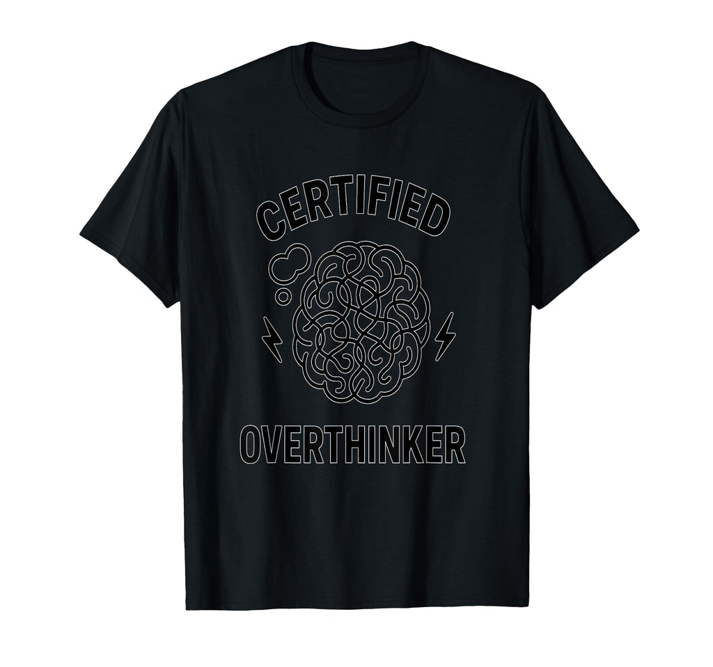 Certified Overthinker Mental Health T-Shirt - Minimalist Print for Adults - T-Shirt, Sweatshirt, Hoodie