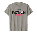 Take Fiction Seriously Book Literature T-Shirt - Graphic Print Men Women - T-Shirt, Sweatshirt, Hoodie