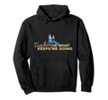 Teaching Keeps Me Going Teacher Hoodie - Fun Novelty Design Men Women - T-Shirt, Sweatshirt, Hoodie