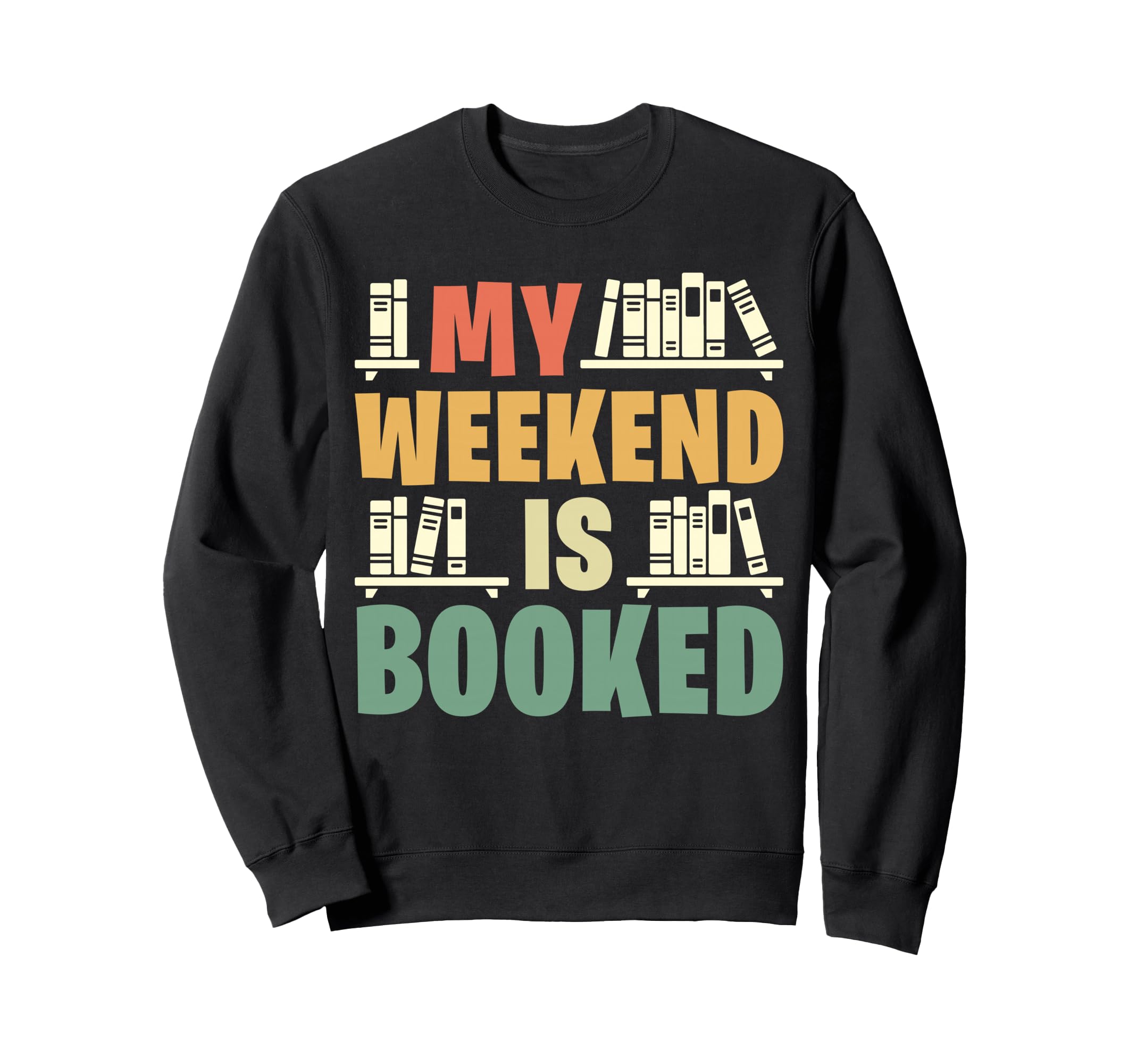 My Weekend Is Booked Funny Book Sweatshirt - Graphic Print for Adults - T-Shirt, Sweatshirt, Hoodie