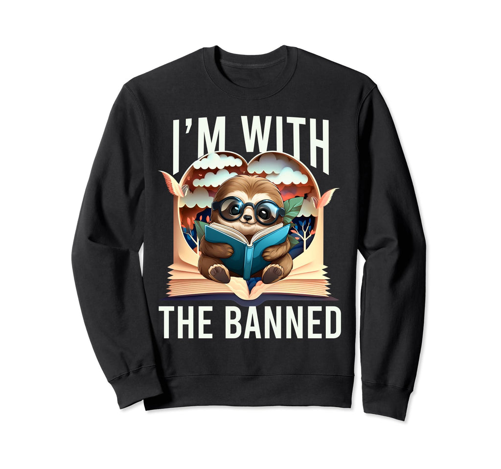 Im Banned Funny Book Readers I Read Sweatshirt - Unique Graphic for Adults - T-Shirt, Sweatshirt, Hoodie