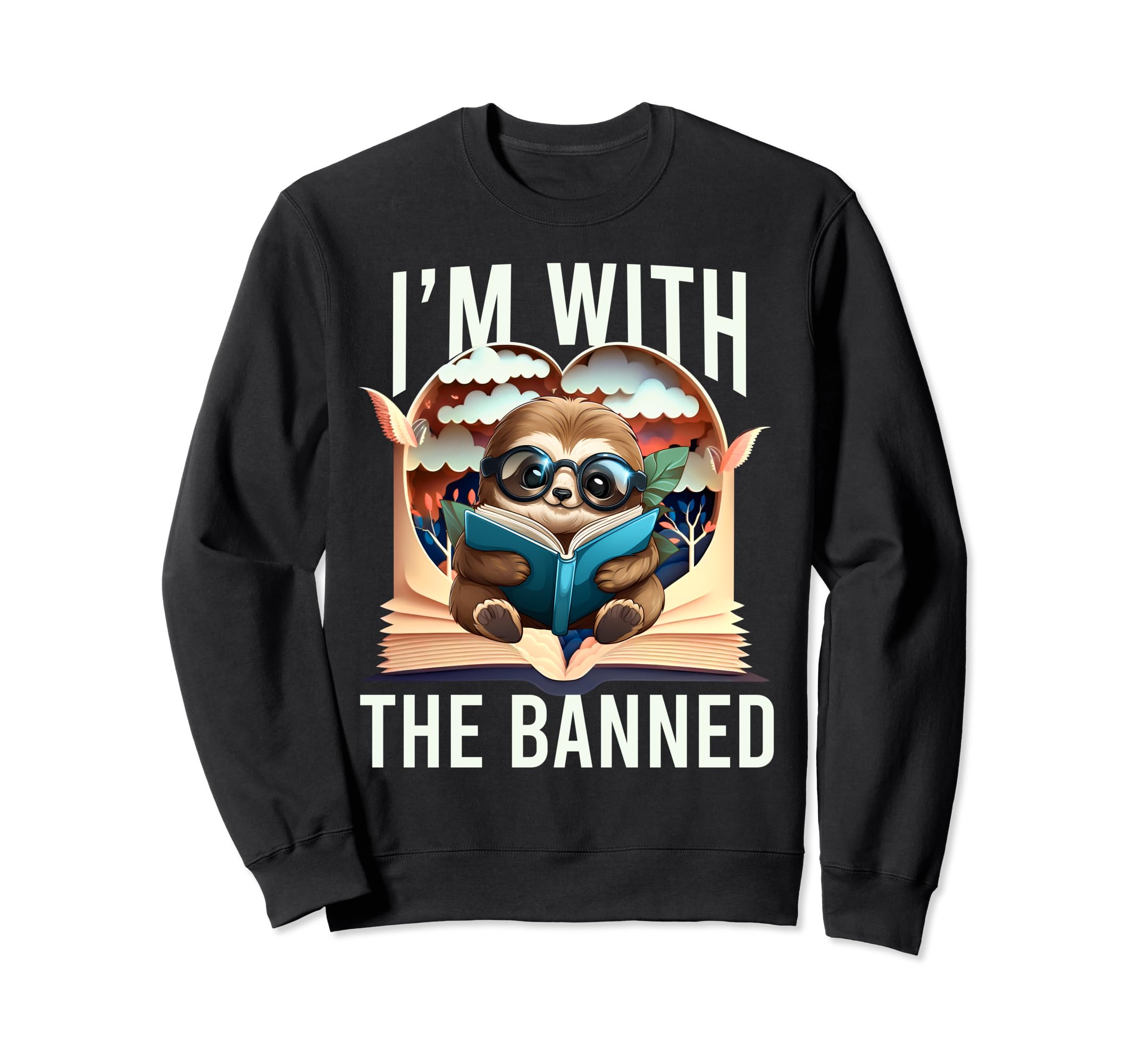 Im Banned Funny Book Readers I Read Sweatshirt - Unique Graphic for Adults - T-Shirt, Sweatshirt, Hoodie