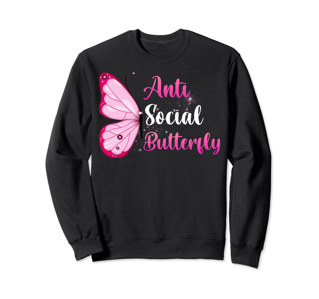 Anti Social Butterfly Sarcastic Funny Sweatshirt - Graphic Print Men Women - T-Shirt, Sweatshirt, Hoodie
