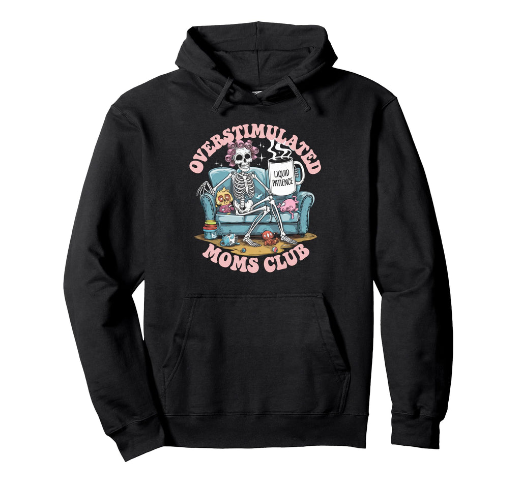 Overstimulated Moms Club Mom Depression Hoodie - Aesthetic Graphic Unisex - T-Shirt, Sweatshirt, Hoodie