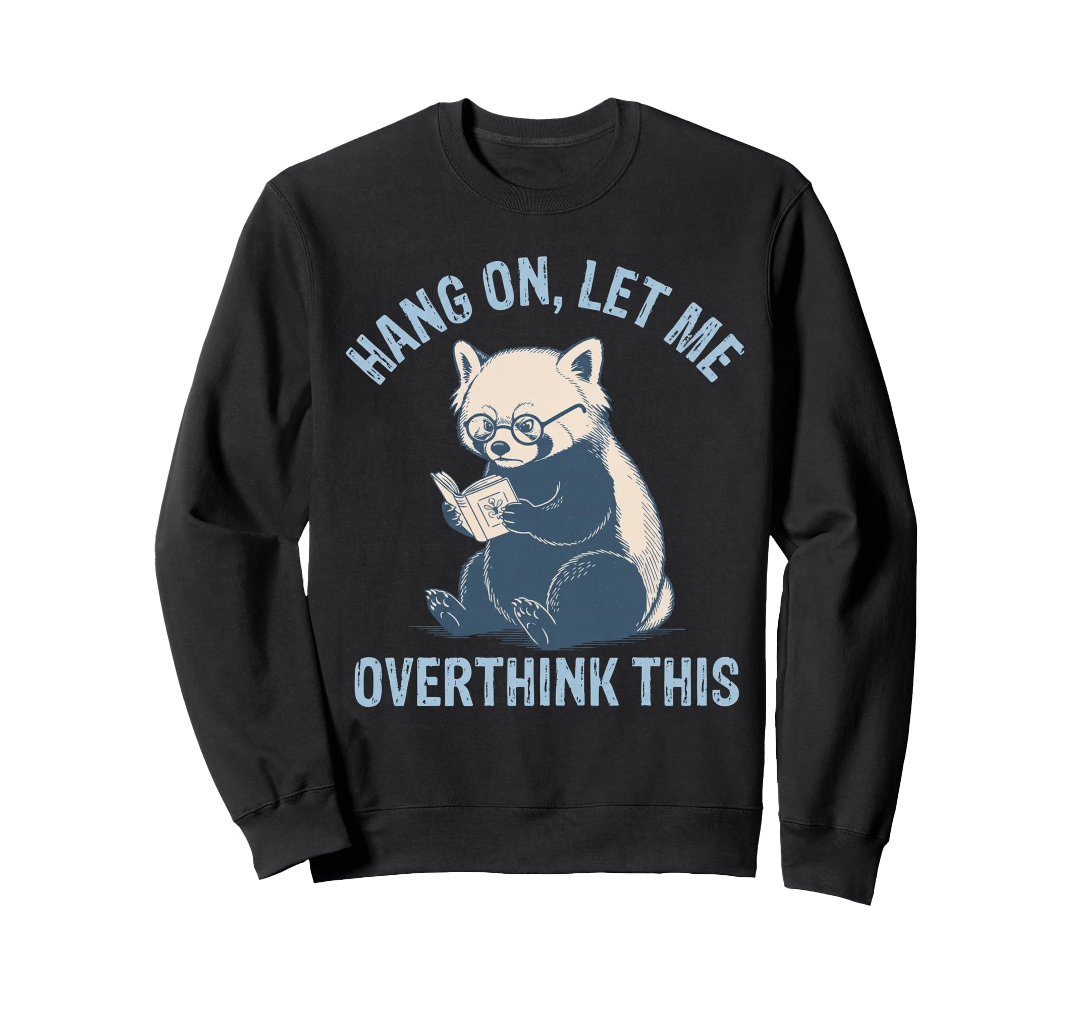 Hang Let Me Overthink This Husband Dad Sweatshirt - Graphic Print Unisex - T-Shirt, Sweatshirt, Hoodie