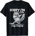 Sorry Im Late I was Dilly Dallying Funny Raccoon Design T-Shirt Unisex T-shirt, Sweatshirt, Hoodie, Long Sleeve Tee - T-Shirt, Sweatshirt, Hoodie