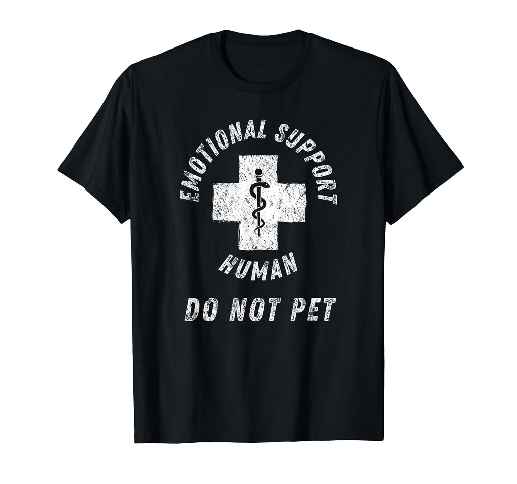 Emotional Support Human Do Not Pet T-Shirt - Novelty Apparel Men Women - T-Shirt, Sweatshirt, Hoodie
