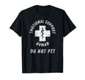 Emotional Support Human Do Not Pet T-Shirt - Novelty Apparel Men Women - T-Shirt, Sweatshirt, Hoodie