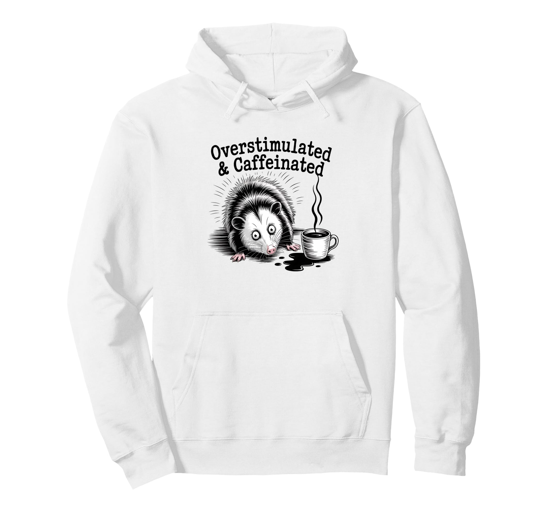 Overstimulated And Caffeinated Hoodie - Fun Novelty Design Men Women - T-Shirt, Sweatshirt, Hoodie