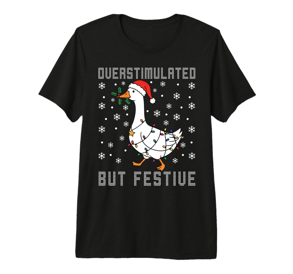 Overstimulated But Festive Funny T-Shirt - Custom Art Print for Adults - T-Shirt, Sweatshirt, Hoodie