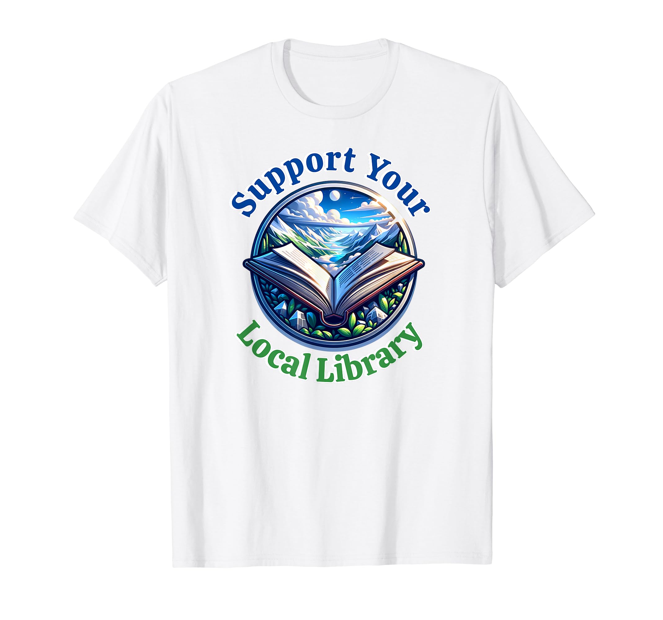 Support Your Local Library T-Shirt - Novelty Apparel Men Women - T-Shirt, Sweatshirt, Hoodie