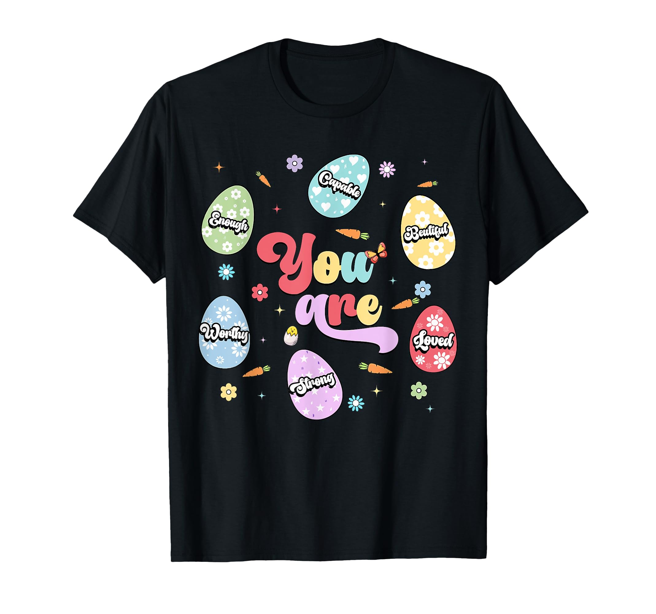You Are Enough Strong Worth T-Shirt - Casual Everyday Wear Unisex - T-Shirt, Sweatshirt, Hoodie