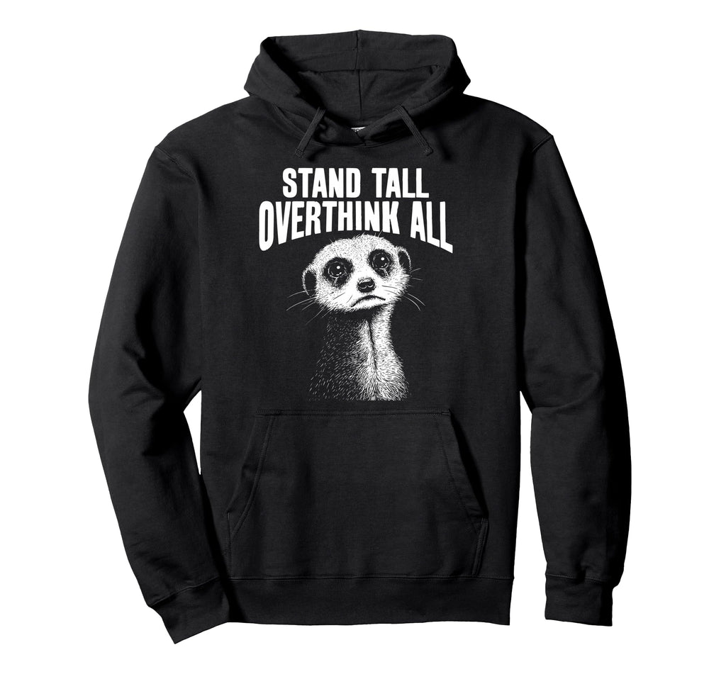Meerkat Watchful Overthinkers Hoodie - Trendy Graphic Men Women - T-Shirt, Sweatshirt, Hoodie