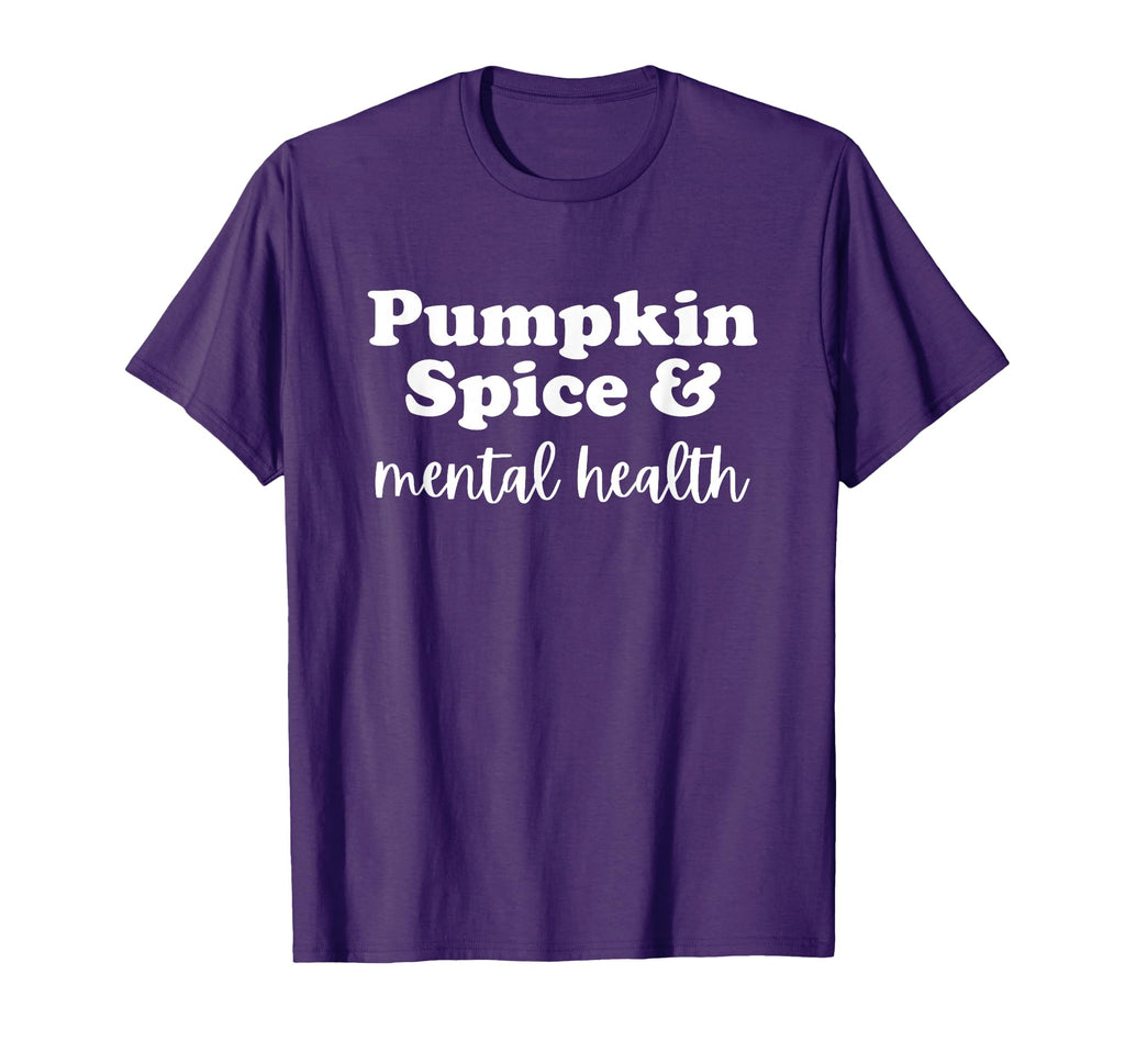 Pumpkin Spice And Mental Health T-Shirt - Fun Novelty Design Men Women - T-Shirt, Sweatshirt, Hoodie