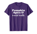 Pumpkin Spice And Mental Health T-Shirt - Fun Novelty Design Men Women - T-Shirt, Sweatshirt, Hoodie