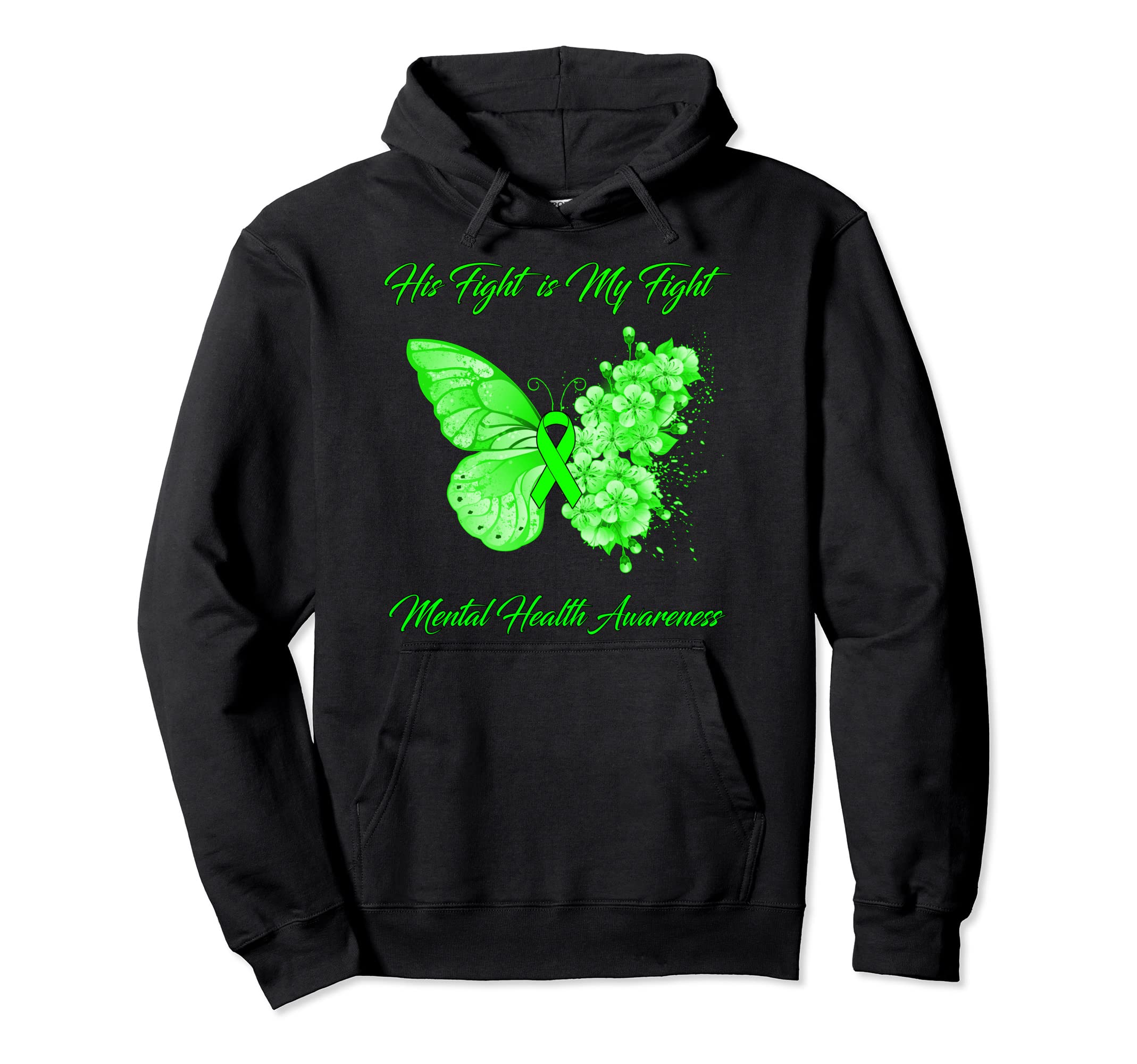 Butterfly His Fight Is My Fight Mental Hoodie - Fun Novelty Design Unisex - T-Shirt, Sweatshirt, Hoodie