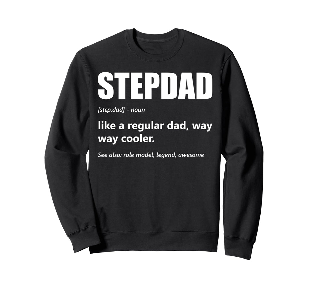 Stepdad Definition Fathers Day Sweatshirt - Trendy Graphic Unisex - T-Shirt, Sweatshirt, Hoodie