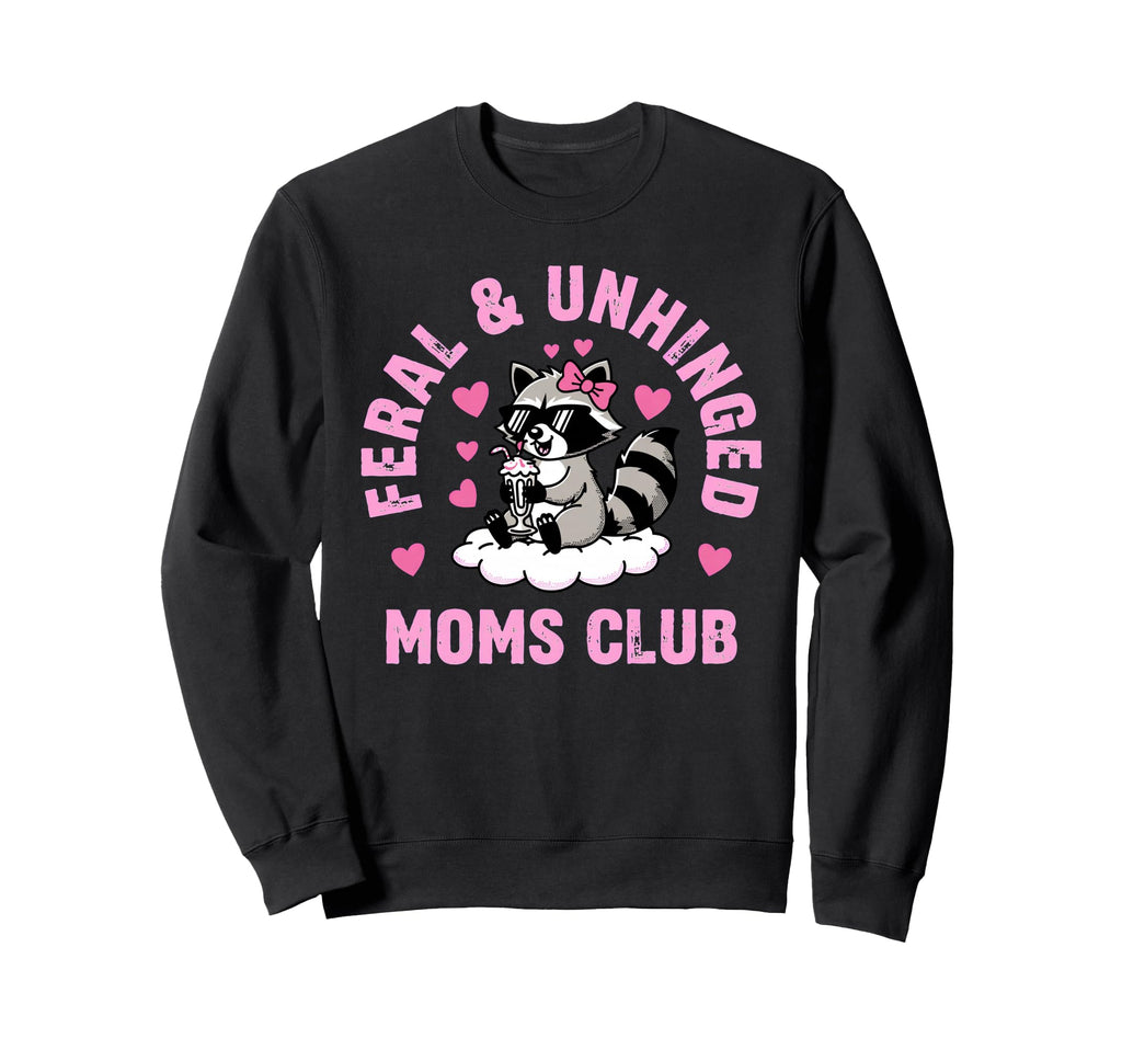 Feral Unhinged Moms Club Raccoon Sweatshirt - Aesthetic Graphic Men Women - T-Shirt, Sweatshirt, Hoodie
