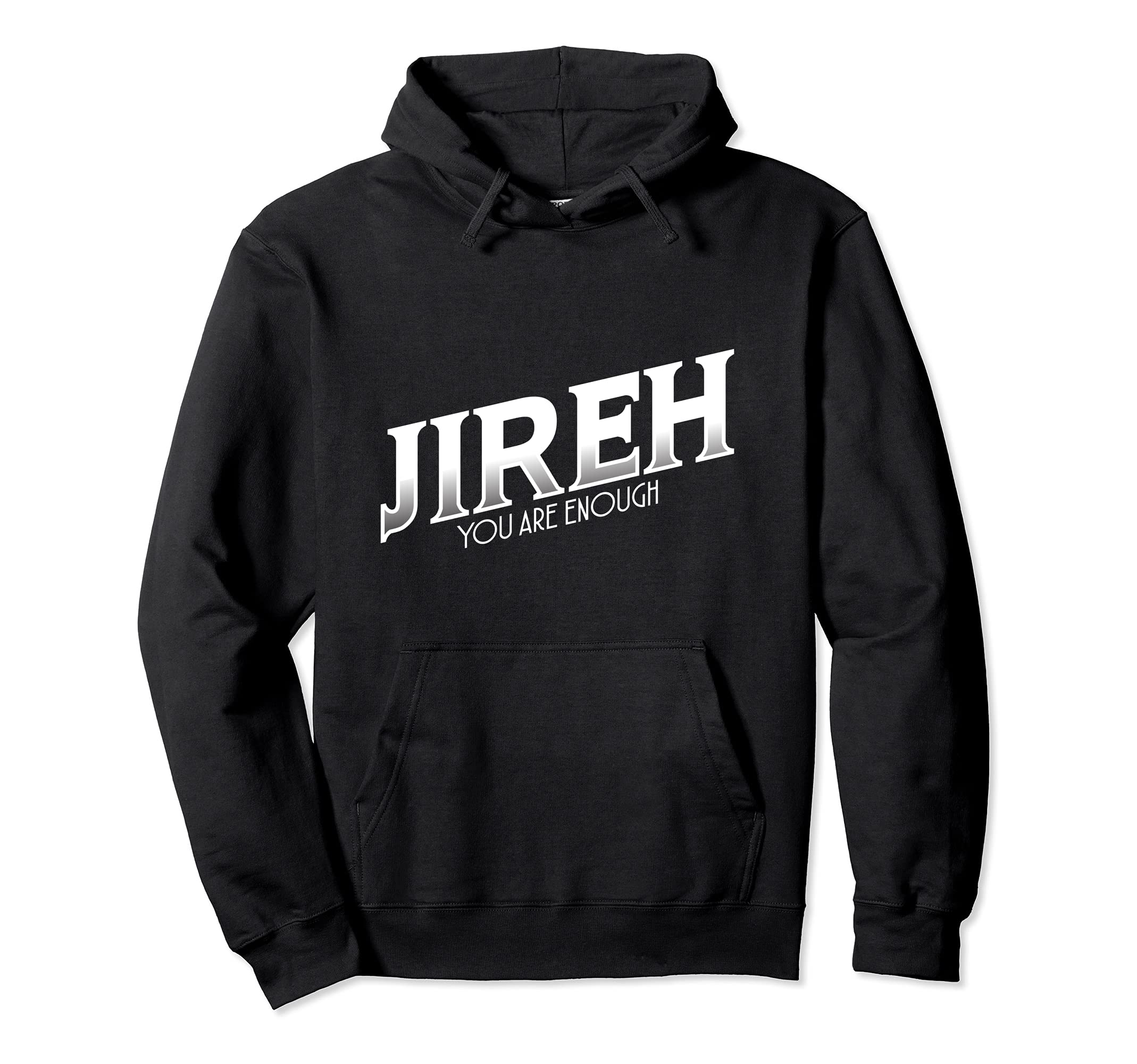 Jireh I Am Enough More Then Enough Hoodie - Fun Novelty Design Men Women - T-Shirt, Sweatshirt, Hoodie