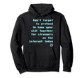 Dont Forget Pretend To Have Your Shit Hoodie - Unique Graphic for Adults - T-Shirt, Sweatshirt, Hoodie