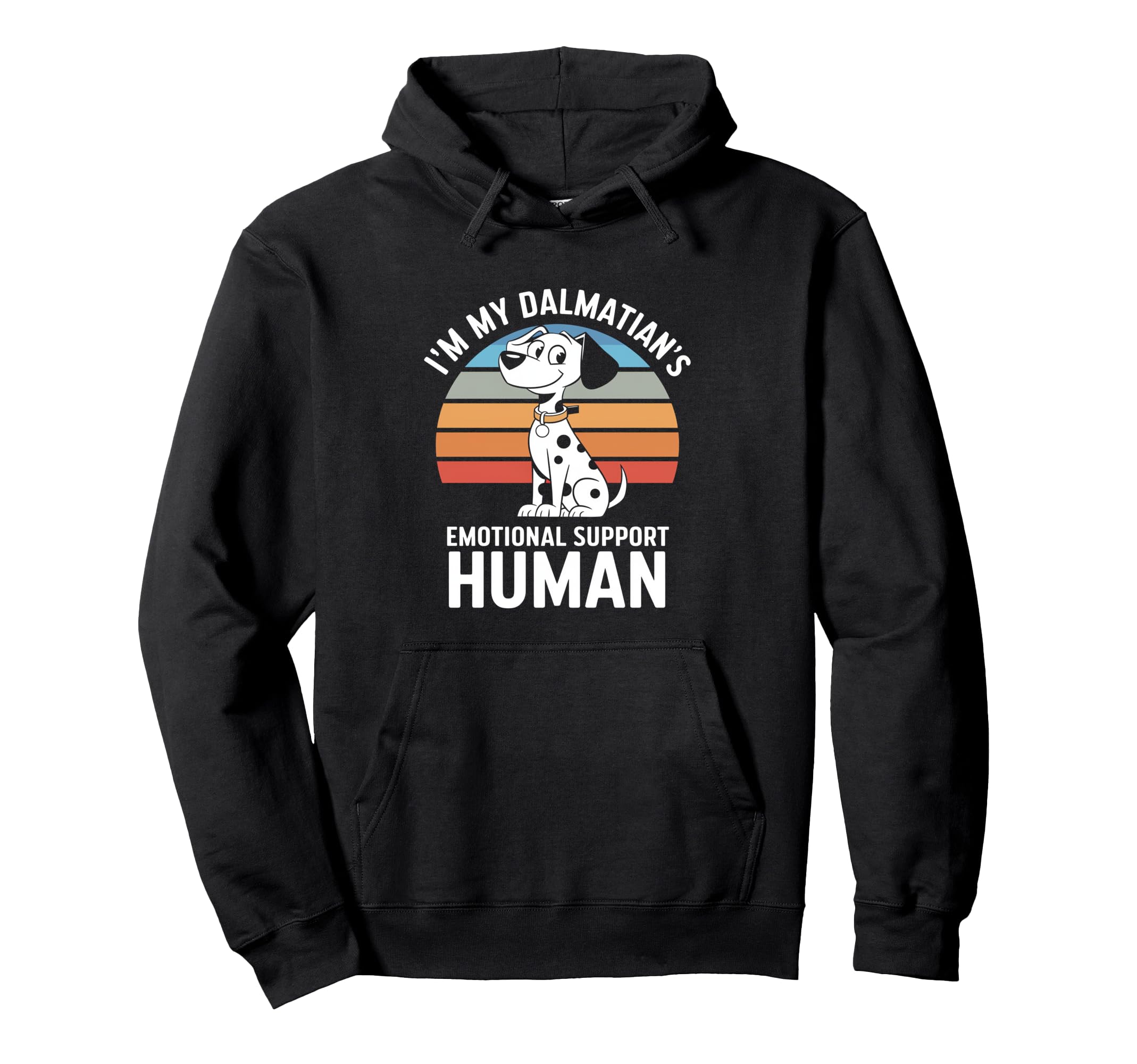 Im My Dalmatians Emotional Support Hoodie - Fun Novelty Design Men Women - T-Shirt, Sweatshirt, Hoodie