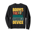 Books Original Handheld Device Sweatshirt - Fun Novelty Design Unisex - T-Shirt, Sweatshirt, Hoodie