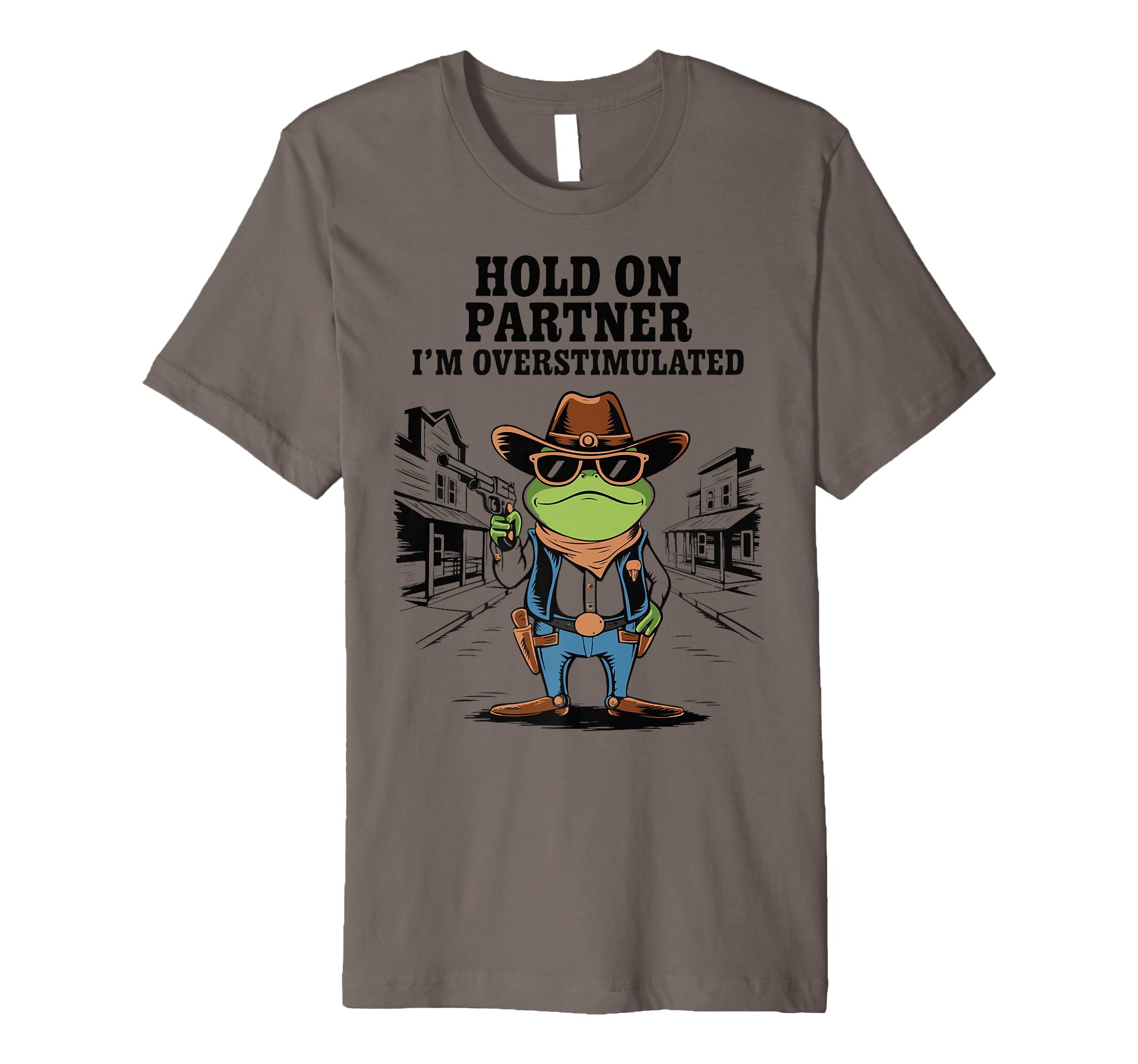 Hold Partner Im Overstimulated Cowboy T-Shirt - Streetwear Style Unisex - T-Shirt, Sweatshirt, Hoodie