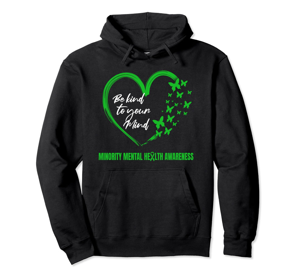 Be Kind To Your Mind Minority Mental Hoodie - Minimalist Print Men Women - T-Shirt, Sweatshirt, Hoodie
