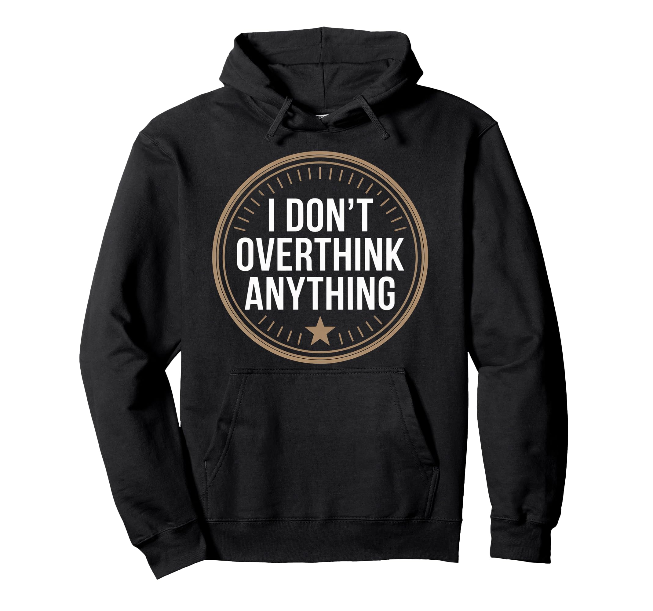 I Dont Overthink Anything Mindset Relax Hoodie - Unique Graphic for Adults - T-Shirt, Sweatshirt, Hoodie