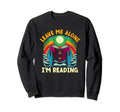 Leave Me Alone Im Reading Book Bookworm Sweatshirt - Graphic Print Unisex - T-Shirt, Sweatshirt, Hoodie