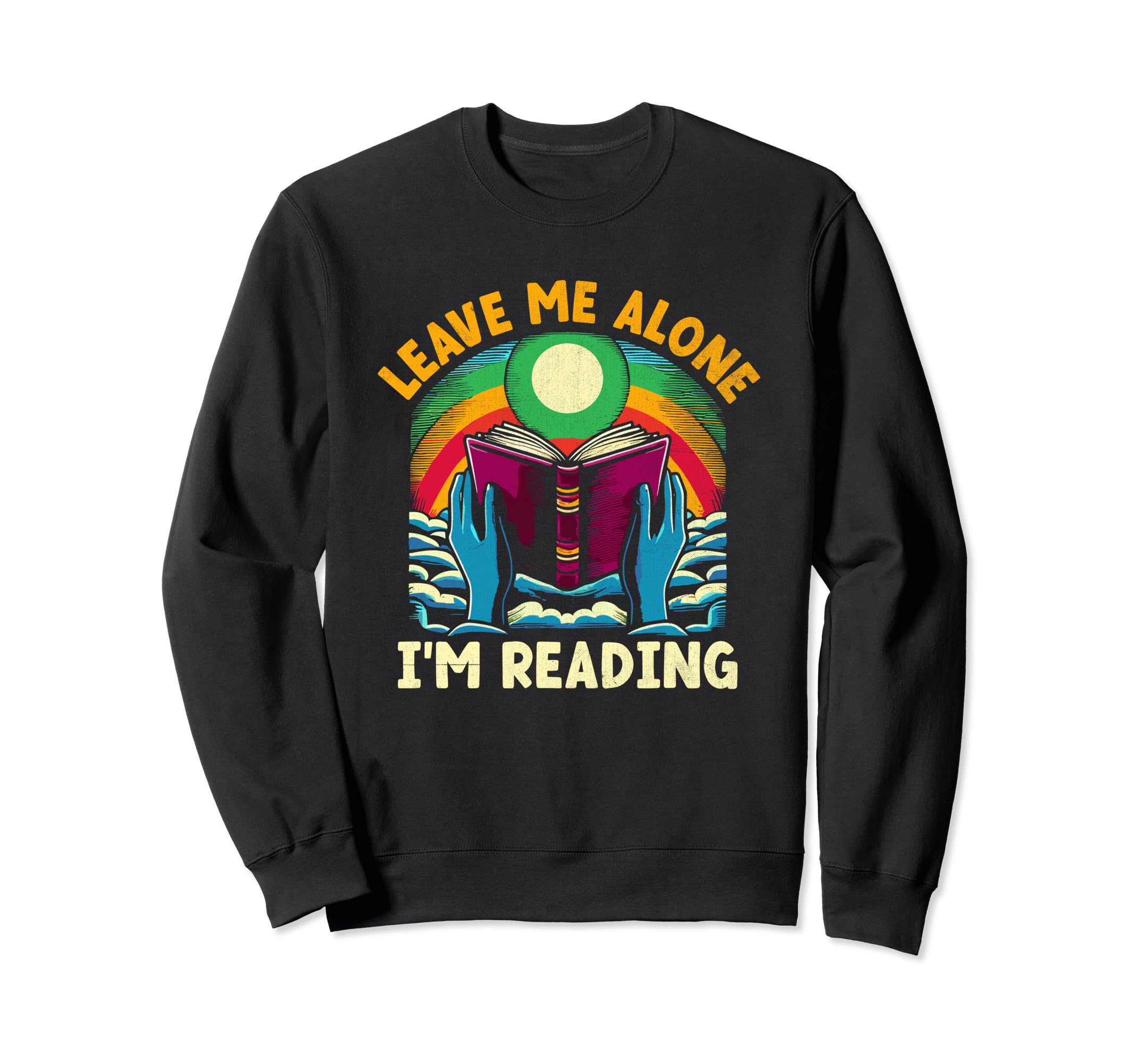 Leave Me Alone Im Reading Book Bookworm Sweatshirt - Graphic Print Unisex - T-Shirt, Sweatshirt, Hoodie