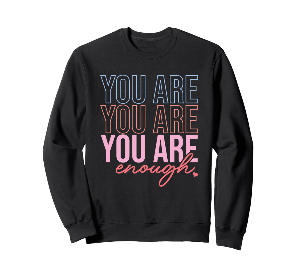 You Are You Are You Are Sweatshirt - Casual Everyday Wear for Adults - T-Shirt, Sweatshirt, Hoodie