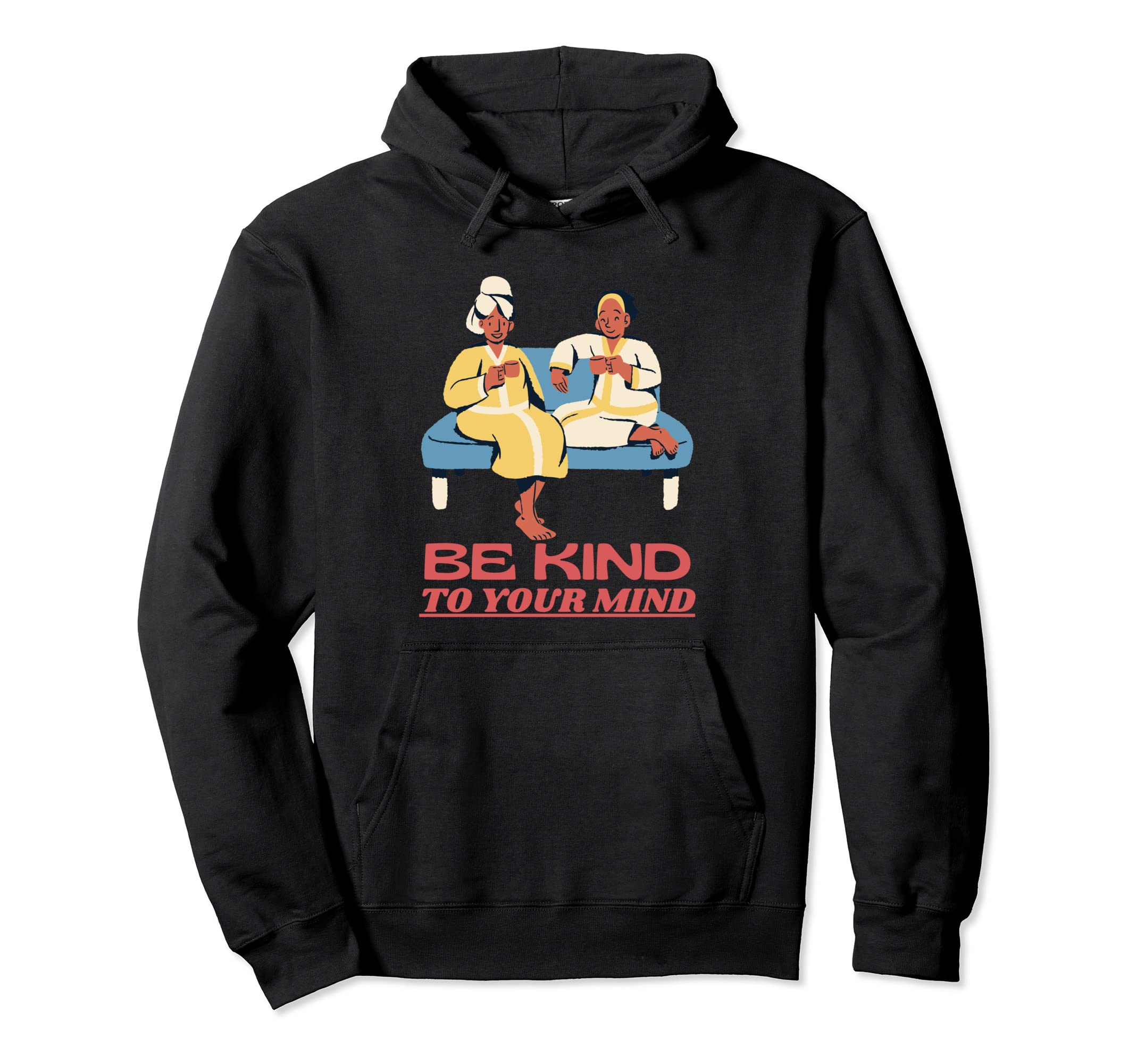 Be Kind To Your Mind Mental Health Hoodie - Novelty Apparel Men Women - T-Shirt, Sweatshirt, Hoodie