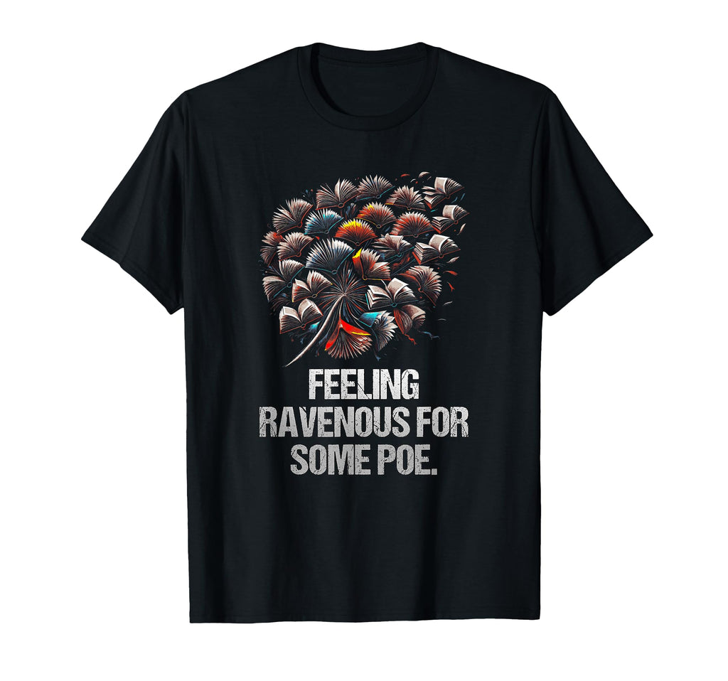 Feeling Ravenous Some Poe Funny T-Shirt - Trendy Graphic for Adults - T-Shirt, Sweatshirt, Hoodie