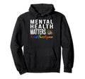 Mental Health Matters End Stigma Health Hoodie - Graphic Print Men Women - T-Shirt, Sweatshirt, Hoodie