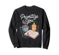 Prioritize You Self Care Wellness Sweatshirt - Custom Art Print Unisex - T-Shirt, Sweatshirt, Hoodie