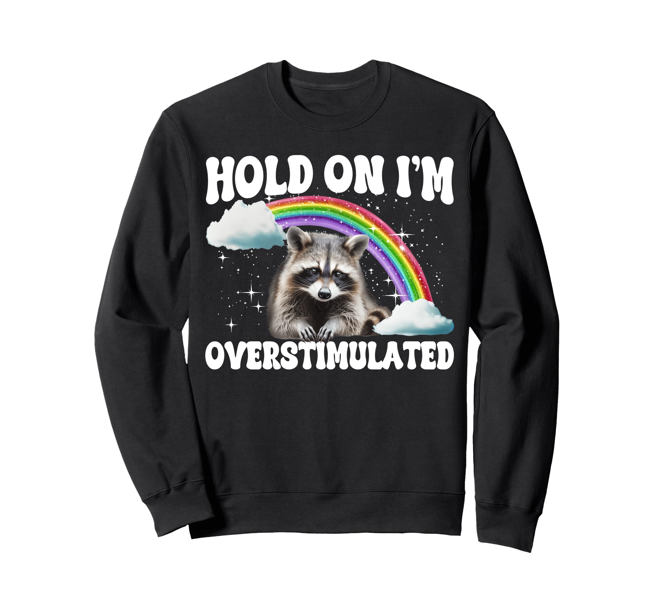 Hold Im Overstimulated Sweatshirt - Casual Everyday Wear for Adults - T-Shirt, Sweatshirt, Hoodie