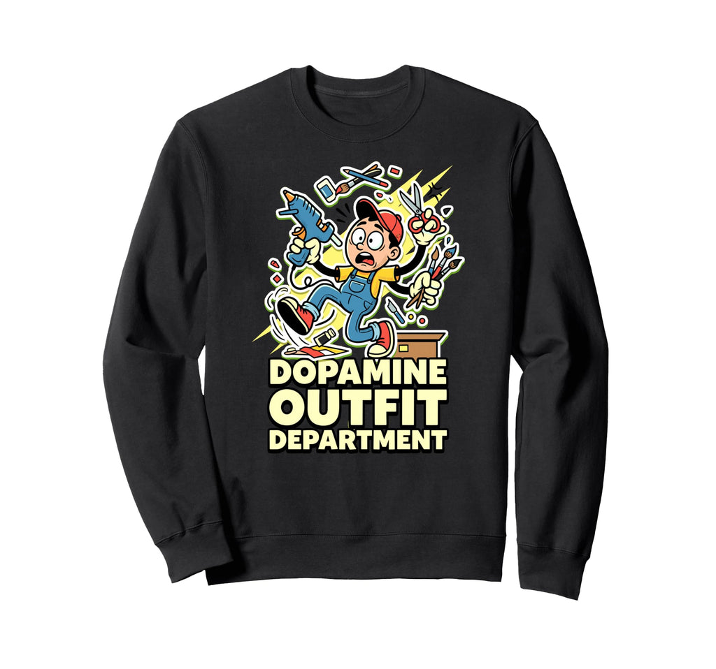 Dopamine Outfit Department Craft Sweatshirt - Minimalist Print for Adults - T-Shirt, Sweatshirt, Hoodie